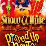 P*ssed Up Panto – Snow White & The Seven Dwarfs: Over 16’s only!